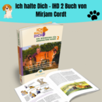 Ich halte Dich - IHD 2 Buch von Mirjam Cordt. Lerne, wie ein glücklicher Alltag & eine liebevolle Bindung zu Deinem Hund möglich wird!